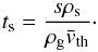 \begin{equation} \label{eq:stop} t_\mathrm{s}=\frac{s\rho_\mathrm{s}}{\rho_\mathrm{g}\bar{v}_\mathrm{th}}\cdot \end{equation}