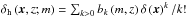 \hbox{$\delta_{\rm h}\left(\boldsymbol{x},z;m\right)= \sum_{k>0}b_{k}\left(m,z\right) \delta\left(\boldsymbol{x}\right)^{k}/k!$}