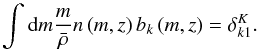 \begin{equation} \int {\rm d}{\rm }m\frac{m}{\bar{\rho}}n\left(m,z\right)b_{k}\left(m,z\right)=\delta_{k1}^{K} . \end{equation}