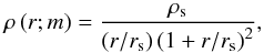 \begin{equation} \rho\left(r;m\right)=\frac{\rho_{\rm s}}{\left(r/r_{\rm s}\right)\left(1+r/r_{\rm s}\right)^{2}} , \end{equation}