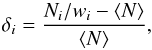 \begin{equation} \delta_{i}=\frac{N_{i}/w_{i}-\left\langle N\right\rangle }{\left\langle N\right\rangle }\label{eq:deltai} , \end{equation}