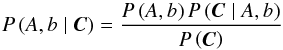 \begin{equation} P\left(A,b\mid\boldsymbol{C}\right)=\frac{P\left(A,b\right)P\left(\boldsymbol{C}\mid A,b\right)}{P\left(\boldsymbol{C}\right)} \end{equation}