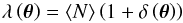 \begin{equation} \lambda\left(\boldsymbol{\theta}\right)=\left\langle N\right\rangle \left(1+\delta\left(\boldsymbol{\theta}\right)\right) \end{equation}