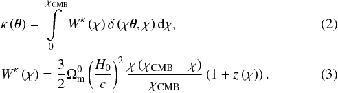 \begin{eqnarray} &&\kappa\left(\boldsymbol{\theta}\right)=\intop_{0}^{\chi_{\rm CMB}}W^{\kappa}\left(\chi\right)\delta\left(\chi\boldsymbol{\theta},\chi\right){\rm d}\chi,\label{eq:kappa(theta)} \\ &&W^{\kappa}\left(\chi\right)=\frac{3}{2}\Omega_{\rm m}^{0}\left(\frac{H_{0}}{c}\right)^{2}\frac{\chi\left(\chi_{\rm CMB}-\chi\right)}{\chi_{\rm CMB}}\left(1+z\left(\chi\right)\right) . \end{eqnarray}