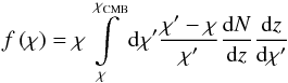 \begin{equation} f\left(\chi\right)=\chi\intop_{\chi}^{\chi_{\rm CMB}}{\rm d}\chi'\frac{\chi'-\chi}{\chi'}\frac{{\rm d}N}{{\rm d}z}\frac{{\rm d}z}{{\rm d}\chi'} \end{equation}