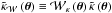\hbox{$\tilde{\kappa}_{\mathcal{W}}\left(\boldsymbol{\theta}\right) \equiv\mathcal{W}_{\kappa} \left(\boldsymbol{\theta}\right)\tilde{\kappa}\left(\boldsymbol{\theta}\right)$}