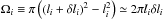 \hbox{$\Omega_{i}\equiv\pi\left(\left(l_{i}+\delta l_{i}\right)^{2}-l_{i}^{2}\right)\simeq2\pi l_{i}\delta l_{i}$}