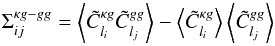 \begin{equation} \Sigma_{ij}^{\kappa g-gg}=\left\langle \tilde{C}_{l_{i}}^{\kappa g}\tilde{C}_{l_{j}}^{gg}\right\rangle -\left\langle \tilde{C}_{l_{i}}^{\kappa g}\right\rangle \left\langle \tilde{C}_{l_{j}}^{gg}\right\rangle \label{eq:sigmakg-gg} \end{equation}