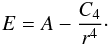 \begin{eqnarray} E = A - \frac{C_4}{r^4}\cdot \end{eqnarray}