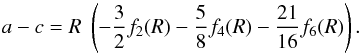 \begin{equation} a - c = \R \; \left( - \frac{3}{2} f_2(\R) - \frac{5}{8}f_4(\R) - \frac{21}{16}f_6(\R) \right). \end{equation}