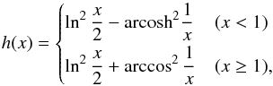 \begin{equation} h(x) = \begin{cases} \displaystyle \ln^2\frac{x}{2}- \mathrm{arcosh}^2\frac{1}{x} & (x < 1) \\[6pt] \displaystyle \ln^2\frac{x}{2}+ \arccos^2 \frac{1}{x}& (x \ge 1), \end{cases} \end{equation}