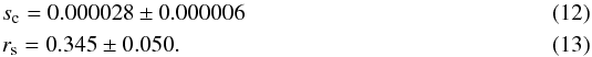 \begin{eqnarray} &&s_\mathrm{c} = 0.000028\pm 0.000006\\ &&r_\mathrm{s} = 0.345\pm 0.050 . \end{eqnarray}