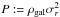 \hbox{$P := \rho_\mathrm{gal}\sigma_r^2$}