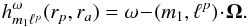 \begin{equation} h_{m_{1} \ell^{p}}^{\omega} (r_{p} , r_{a}) = \omega \!-\! (m_{1} , \ell^{p}) \!\cdot\! \bm{\Omega} . \label{definition_h} \end{equation}