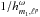\hbox{${1 / h_{m_{1} , \ell^{p}}^{\omega} }$}