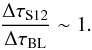 \begin{equation} \frac{\Delta \tau_{\rm S12}}{\Delta \tau_{\rm BL}} \sim 1 . \label{ratio_Delta_tau} \end{equation}