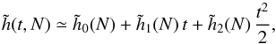 \begin{equation} \tilde{h} (t ,N) \simeq \tilde{h}_{0} (N) + \tilde{h}_{1} (N) \, t + \tilde{h}_{2} (N) \, \frac{t^{2}}{2} , \label{DL_h} \end{equation}