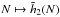 \hbox{${N \mapsto \tilde{h}_{2} (N) }$}