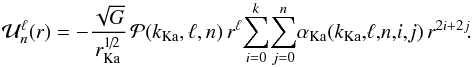 \appendix \setcounter{section}{1} \begin{equation} \mathcal{U}_{n}^{\ell} (r) = - \frac{\sqrt{G}}{r_{\rm Ka}^{1\!/\!2}} \, \mathcal{P} (k_{\rm Ka} , \ell , n) \, r^{\ell} \!\sum_{i = 0}^{k} \!\sum_{j = 0}^{n} \!\alpha_{\rm Ka} (k_{\rm Ka} , \!\ell , \!n , \!i , \!j) \, r^{2 i + 2 j} \!. \label{potential_2D_Kalnajs} \end{equation}