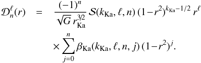 \appendix \setcounter{section}{1} \begin{eqnarray} \mathcal{D}_{n}^{\ell} (r)& = & \frac{(-1)^{n}}{\sqrt{G} \, r_{\rm Ka}^{3\!/\!2}} \, \mathcal{S} (k_{\rm Ka} , \ell , n) \, (1 \!-\! r^{2})^{k_{\rm Ka} - 1/2} \, r^{\ell} \nonumber \\ & &\times \sum_{j = 0}^{n} \beta_{\rm Ka} (k_{\rm Ka} , \ell , n , j) \, (1 \!-\! r^{2})^{j} . \label{density_2D_Kalnajs} \end{eqnarray}