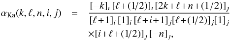 \appendix \setcounter{section}{1} \begin{eqnarray} \alpha_{\rm Ka} (k , \ell , n , i , j) &= & \frac{[-k]_{i} \, [\ell \!+\! (1\!/2)]_{i} \, [2 k \!+\! \ell \!+\! n \!+\! (1/2)]_{j}}{[\ell \!+\! 1]_{i} \, [1]_{i} \, [\ell \!+\! i \!+\! 1]_{j} [\ell \!+\! (1\!/2)]_{j} [1]_{j}} \nonumber \\ && \times [i \!+\! \ell \!+\! (1\!/2)]_{j} \, [- n]_{j} , \label{definition_alpha_Kalnajs} \end{eqnarray}