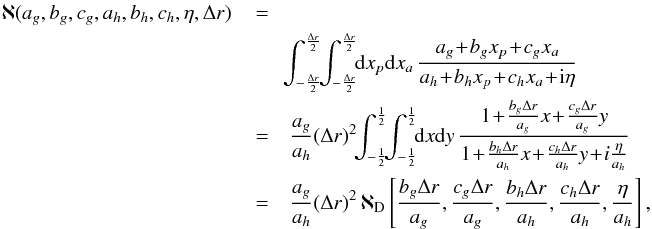 \appendix \setcounter{section}{2} \begin{eqnarray} \aleph (a_{g} , b_{g} , c_{g} , a_{h} , b_{h} , c_{h} , \eta , \Delta r) \, &=& \nonumber \\ && \!\! \int_{- \frac{\Delta r}{2}}^{\frac{\Delta r}{2}} \!\! \int_{- \frac{\Delta r}{2}}^{\frac{\Delta r}{2}} \!\! \mathrm{d} x_{p} \mathrm{d} x_{a} \, \frac{a_{g} \!+\! b_{g} x_{p} \!+\! c_{g} x_{a}}{a_{h} \!+\! b_{h} x_{p} \!+\! c_{h} x_{a} \!+\! {\rm i} \eta} \nonumber \\ & = &\frac{a_{g}}{a_{h}} (\Delta r)^{2} \!\! \int_{- \frac{1}{2}}^{\frac{1}{2}} \!\! \int_{- \frac{1}{2}}^{\frac{1}{2}} \!\! \mathrm{d} x \mathrm{d} y \, \frac{1 \!+\! \frac{b_{g} \Delta r}{a_{g}} x \!+\! \frac{c_{g} \Delta r}{a_{g}} y }{1 \!+\! \frac{b_{h} \Delta r}{a_{h}} x \!+\! \frac{c_{h} \Delta r}{a_{h}} y \!+\! i \frac{\eta}{a_{h}} } \nonumber \\ & = &\frac{a_{g}}{a_{h}} (\Delta r)^{2} \, \aleph_{\rm D} \left[ \frac{b_{g} \Delta r}{a_{g}} , \frac{c_{g} \Delta r}{a_{g}} , \frac{b_{h} \Delta r}{a_{h}} , \frac{c_{h} \Delta r}{a_{h}} , \frac{\eta}{a_{h}} \right] , \label{calculation_aleph} \end{eqnarray}