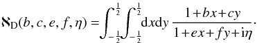 \appendix \setcounter{section}{2} \begin{equation} \aleph_{\rm D} (b, c, e, f, \eta) = \!\! \int_{- \frac{1}{2}}^{\frac{1}{2}} \!\! \int_{- \frac{1}{2}}^{\frac{1}{2}} \!\! \mathrm{d} x \mathrm{d} y \, \frac{1 \!+\! b x \!+\! c y}{1 \!+\! e x \!+\! f y \!+\! {\rm i} \eta} \cdot \label{definition_aleph_D} \end{equation}