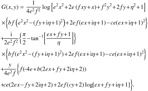 \appendix \setcounter{section}{2} \begin{eqnarray} && G (x , y) = \frac{1}{4 e^2 f^2} \log \left[ e^2 x^2 \!+\! 2 e \left(f x y\!+\!x\right)\!+\!f^2 y^2\!+\!2 f y\!+\!\eta ^2\!+\!1 \right] \nonumber \\ && \times\bigg\{b f \left(e^2 x^2\!-\!\left(f y\!+\!{\rm i} \eta \!+\!1\right)^2 \right) \!+\!2 e f (e x\!+\!{\rm i} \eta \!+\!1) \!-\!c e \nonumber (e x\!+\!{\rm i} \eta \!+\!1)^2 \bigg\} \\ && \!+\!\frac{\rm i}{2 e^2 f^2} \bigg\{\frac{\pi }{2}\!-\!\tan ^{-1} \!\bigg[ \frac{e x\!+\!f y\!+\!1}{\eta } \bigg] \bigg\} \nonumber \\ && \times \bigg\{b f ( e^2 x^2\!-\!(f y\!+\!{\rm i} \eta \!+\!1)^2 ) \!+\! 2 e f (e x\!+\!{\rm i} \eta \!+\!1) \!-\!c e (e x\!+\!{\rm i} \eta \!+\!1)^2 \bigg\} \nonumber \\ & & \!+\!\frac{y}{4 e^2 f} \bigg\{f (\!-\!4 e\!+\!b (2 e x\!+\!f y\!+\!2 {\rm i} \eta \!+\!2)) \nonumber \\ & &\!+\!c e (2 e x\!-\!f y\!+\!2 {\rm i} \eta \!+\!2)\!+\!2 e f (c y\!+\!2) \log [e x\!+\!f y\!+\!{\rm i} \eta \!+\!1] \bigg\}. \label{choice_G} \end{eqnarray}