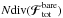 \hbox{${N \text{div} ( \bm{\mathcal{F}}_{\rm tot}^{\rm bare} ) }$}