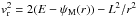 \hbox{${v_{\rm r}^{2} = 2 (E - \psi_{\rm M} (r)) - L^{2} / r^{2}}$}