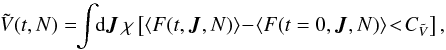 \appendix \setcounter{section}{6} \begin{equation} \tilde{V} (t, N) = \!\! \int \!\! \mathrm{d} \bm{J} \, \chi \left[ \left\langle F (t , \bm{J} , N) \right\rangle \!-\! \left\langle F (t= 0 , \bm{J} , N) \right\rangle \!<\! C_{\tilde{V}} \right] , \label{definition_V} \end{equation}