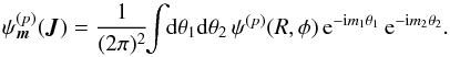 \begin{equation} \psi_{\bm{m}}^{(p)} (\bm{J}) = \frac{1}{(2 \pi)^{2}} \!\! \int \!\!\mathrm{d} \theta_{1} \mathrm{d} \theta_{2} \, \psi^{(p)} (R , \phi) \, {\rm e}^{- {\rm i} m_{1} \theta_{1}} \, {\rm e}^{- {\rm i} m_{2} \theta_{2}} . \label{calculation_psi_m_p} \end{equation}