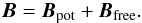 \begin{eqnarray} \label{E:free.B} \bm{B} = \bm{B}_{\rm{pot}} + \bm{B}_{\rm{free}} . \end{eqnarray}