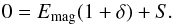 \begin{equation} \label{E:balance.epsi} 0 = E_{\rm{mag}} (1+\delta) + S . \end{equation}
