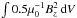 \hbox{$\int 0.5 \mu_{0}^{-1}B_z^{2}\,\mathrm{d}V$}