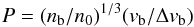 \begin{equation} P = (n_{\rm b}/n_{0})^{1/3}(v_{\rm b}/\Delta v_{\rm b}) \end{equation}