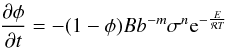 \begin{eqnarray} \frac{\partial \phi}{\partial t}=-(1-\phi)Bb^{-m}\sigma^{n}{\rm e}^{-\frac{E}{\mathcal{R} T}} \label{diffsint} \end{eqnarray}
