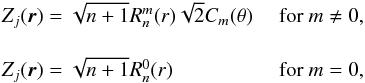 \appendix \setcounter{section}{1} \begin{equation} \begin{array}{@{}ll} Z_{j}(\vec{r})=\sqrt{n+1} R_n^m(r) \sqrt{2}C_m(\theta) &\mathrm{~for~}m \neq 0, \\[1.5mm] Z_{j}(\vec{r})=\sqrt{n+1}R_n^0(r) & \mathrm{~for~} m=0, \end{array} \end{equation}