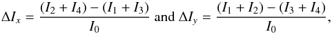 \begin{equation} \Delta I_x = \dfrac{(I_2+I_4) - (I_1+I_3)}{I_0} \text{ and } \Delta I_y = \dfrac{(I_1+I_2) - (I_3+I_4)}{I_0}, \end{equation}