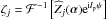\hbox{$\zeta_j = \mathcal{F}^{-1} \left[\widehat{Z}_j(\boldsymbol{\alpha}) {\rm e}^{{\rm i}l_{\rm p} \psi} \right]$}