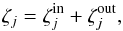 \appendix \setcounter{section}{1} \begin{equation} \zeta_j = \zeta_j^{\rm in} + \zeta_j^{\rm out}, \end{equation}