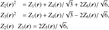 \begin{equation} \begin{array}{@{}ll} Z_2(\vec{r})^2& = Z_1(\vec{r})+Z_4(\vec{r})/\sqrt{3} + 2 Z_6(\vec{r})/\sqrt{6}, \\[1.5mm] Z_3(\vec{r})^2& = Z_1(\vec{r})+Z_4(\vec{r})/\sqrt{3} - 2 Z_6(\vec{r})/\sqrt{6}, \\[1.5mm] Z_2(\vec{r})&\hspace*{-2.5mm} Z_3(\vec{r}) = 2 Z_5(\vec{r})/\sqrt{6}, \end{array} \end{equation}