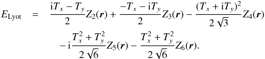 \begin{eqnarray} E_{\rm Lyot} &=& \dfrac{{\rm i} T_x - T_y}{2} Z_2(\vec{r}) + \dfrac{-T_x - {\rm i} T_y}{2} Z_3(\vec{r}) - \dfrac{(T_x+{\rm i} T_y)^2}{2 \sqrt{3}} Z_4(\vec{r}) \nonumber\\ &&\quad -\, {\rm i} \dfrac{T_x^2+T_y^2}{2\sqrt{6}} Z_5(\vec{r}) - \dfrac{T_x^2 + T_y^2}{2 \sqrt{6}} Z_6(\vec{r}). \label{eq:Elyot_ch2} \end{eqnarray}