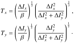 \begin{equation} \begin{array}{@{}c} T_x = \left( \dfrac{\Delta I_x}{\beta} \right)^{\frac{1}{3}} \left(\dfrac{\Delta I_x^2}{ \Delta I_x^2 + \Delta I_y^2} \right)^{\frac{1}{3}}, \\[4mm] T_y = \left( \dfrac{\Delta I_y}{\beta} \right)^{\frac{1}{3}} \left(\dfrac{\Delta I_y^2}{ \Delta I_x^2 + \Delta I_y^2} \right)^{\frac{1}{3}}\cdot \end{array} \label{eq:tiptilt_estimation} \end{equation}