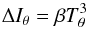 \begin{equation} \Delta I_{\theta} = \beta T_{\theta}^3 \label{eq:simple_Ix} \end{equation}
