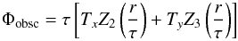 \begin{equation} \Phi_{\rm obsc} = \tau \left[T_x Z_2 \left( \frac{r}{\tau} \right) + T_y Z_3 \left( \frac{r}{\tau} \right) \right] \end{equation}