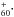 \hbox{$_{ 60}^+\cdot$}
