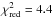 \hbox{$\chi_{\rm red}^2 = 4.4$}