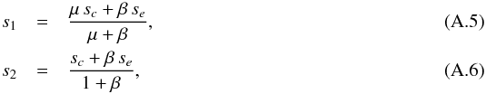 \appendix \setcounter{section}{1} \begin{eqnarray} % s_{1} & = & \frac{\mu \, s_{c} + \beta \, s_{e}}{\mu+\beta},\\ s_{2} & = & \frac{s_{c} + \beta \, s_{e}}{1+\beta}, \end{eqnarray}