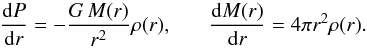 \begin{equation} {{\rm d}P\over {\rm d}r} =-{G\,M(r)\over r^2}\rho(r), ~~~~~~~ {{\rm d}M(r)\over {\rm d}r}=4\pi r^2\rho(r) . \end{equation}